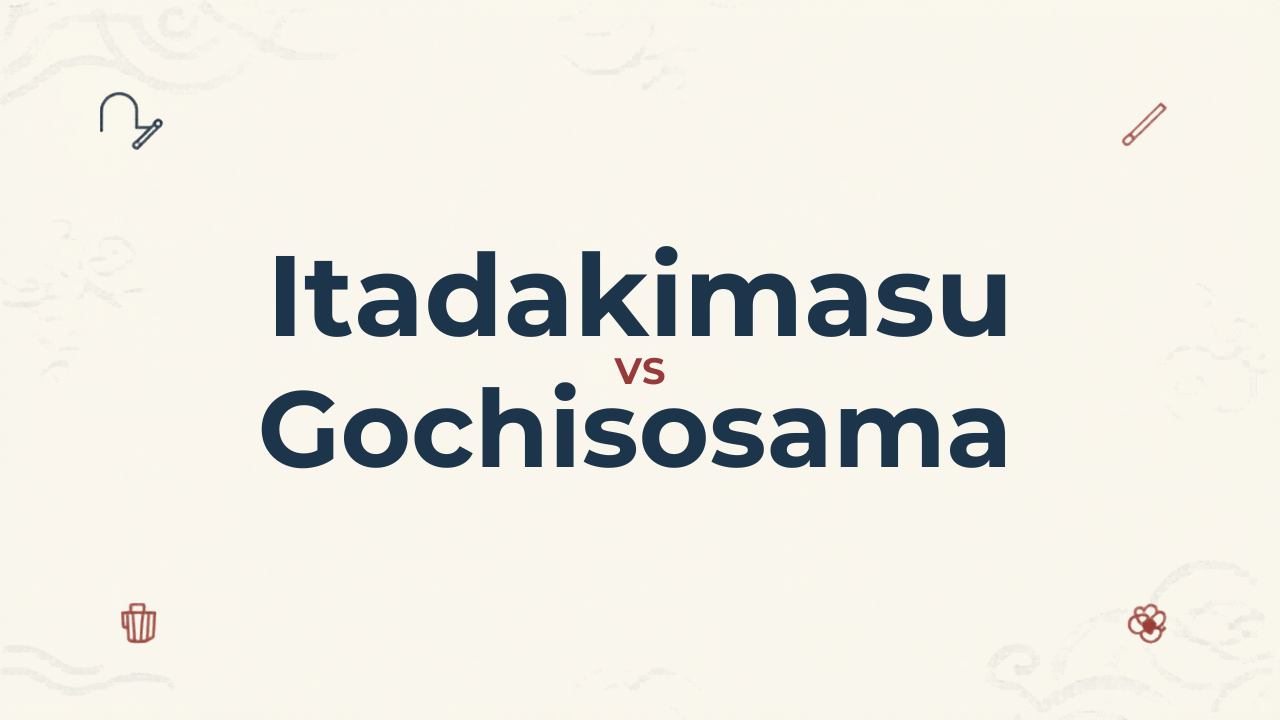 Itadakimasu vs Gochisousama: What’s the Difference? (Before vs After Eating in Japanese)
