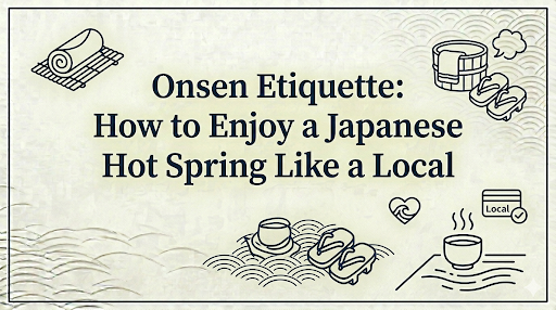 Onsen Etiquette: How to Enjoy a Japanese Hot Spring Like a Local